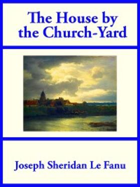 Fanu |  The House by the Church-Yard | eBook | Sack Fachmedien