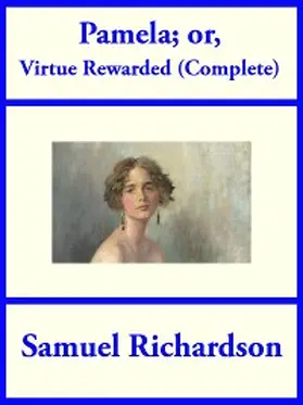 Richardson |  Pamela; or Virtue Rewarded (Complete) | eBook | Sack Fachmedien