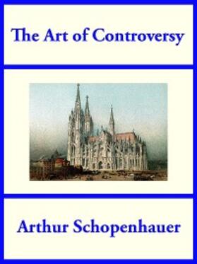 Schopenhauer |  The Art of Controversy | eBook | Sack Fachmedien