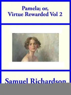 Richardson |  Pamela; or, Virtue Rewarded Volume 2 | eBook | Sack Fachmedien