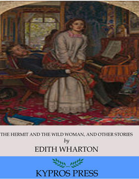 Wharton |  The Hermit and the Wild Woman, and Other Stories | eBook | Sack Fachmedien