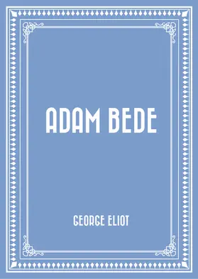 Eliot |  Adam Bede | eBook | Sack Fachmedien