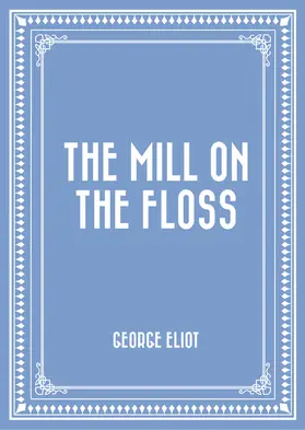 Eliot |  The Mill on the Floss | eBook | Sack Fachmedien