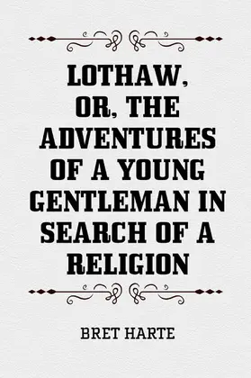 Harte |  Lothaw, or, The Adventures of a Young Gentleman in Search of a Religion | eBook | Sack Fachmedien