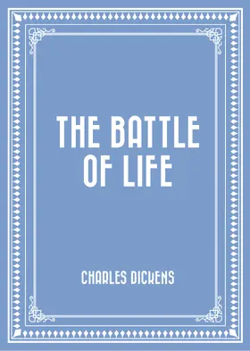 Dickens |  The Battle of Life | eBook | Sack Fachmedien