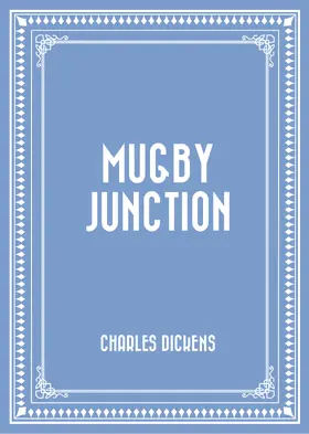 Dickens |  Mugby Junction | eBook | Sack Fachmedien