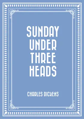 Dickens |  Sunday Under Three Heads | eBook | Sack Fachmedien