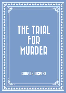 Dickens |  The Trial for Murder | eBook | Sack Fachmedien