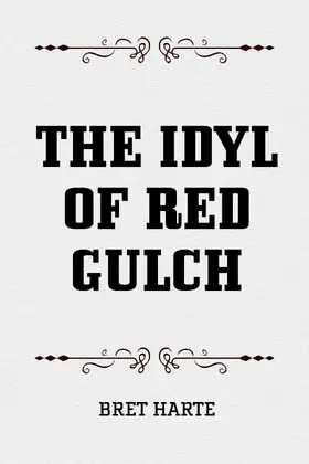 Harte |  The Idyl of Red Gulch | eBook | Sack Fachmedien