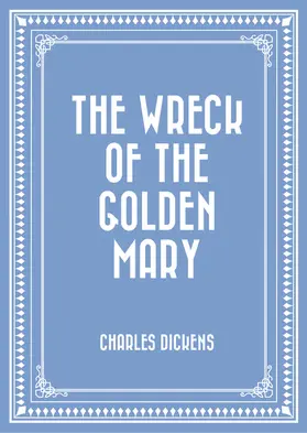 Dickens |  The Wreck of the Golden Mary | eBook | Sack Fachmedien