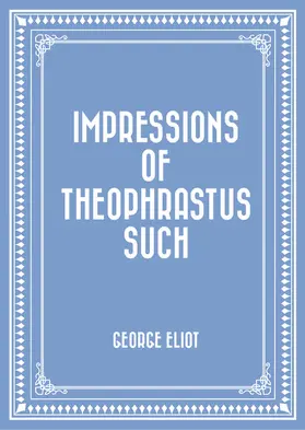 Eliot |  Impressions of Theophrastus Such | eBook | Sack Fachmedien