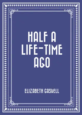 Gaskell |  Half a Life-time Ago | eBook | Sack Fachmedien