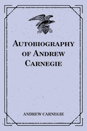 Carnegie |  Autobiography of Andrew Carnegie | eBook | Sack Fachmedien