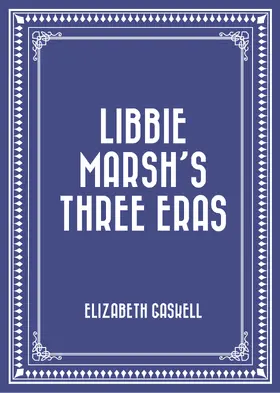 Gaskell |  Libbie Marsh's Three Eras | eBook | Sack Fachmedien