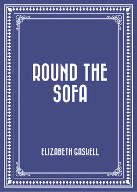 Gaskell |  Round the Sofa | eBook | Sack Fachmedien