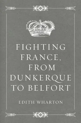 Wharton |  Fighting France, from Dunkerque to Belfort | eBook | Sack Fachmedien