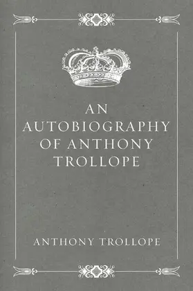 Trollope |  An Autobiography of Anthony Trollope | eBook | Sack Fachmedien