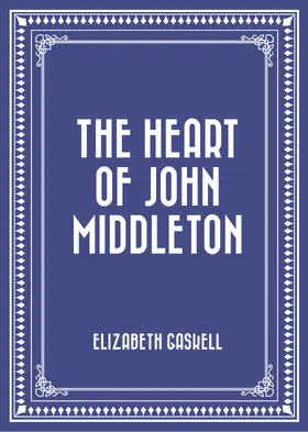 Gaskell |  The Heart of John Middleton | eBook | Sack Fachmedien