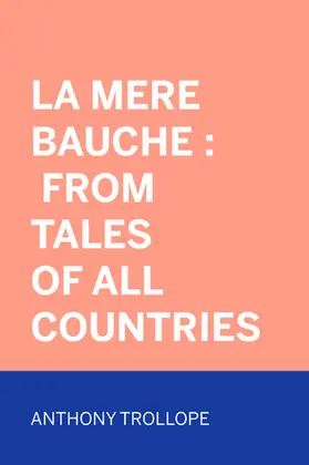 Trollope |  La Mere Bauche : From Tales of All Countries | eBook | Sack Fachmedien