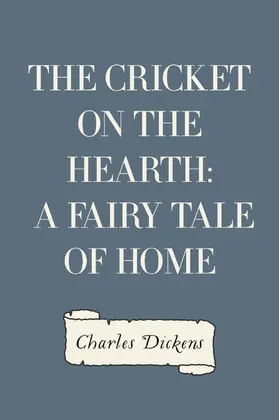 Dickens |  The Cricket on the Hearth: A Fairy Tale of Home | eBook | Sack Fachmedien