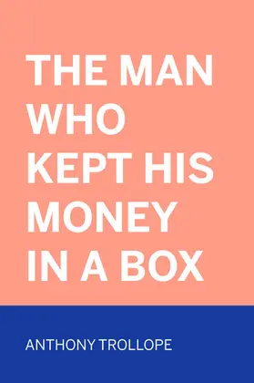 Trollope |  The Man Who Kept His Money in a Box | eBook | Sack Fachmedien