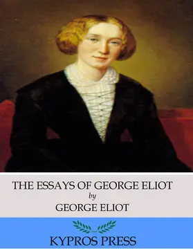 Eliot |  The Essays of George Eliot | eBook | Sack Fachmedien