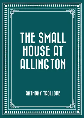 Trollope |  The Small House at Allington | eBook | Sack Fachmedien