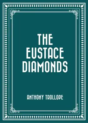 Trollope |  The Eustace Diamonds | eBook | Sack Fachmedien