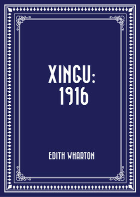 Wharton |  Xingu: 1916 | eBook | Sack Fachmedien