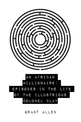 Allen |  An African Millionaire: Episodes in the Life of the Illustrious Colonel Clay | eBook | Sack Fachmedien