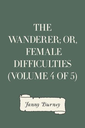 Burney |  The Wanderer; or, Female Difficulties (Volume 4 of 5) | eBook | Sack Fachmedien