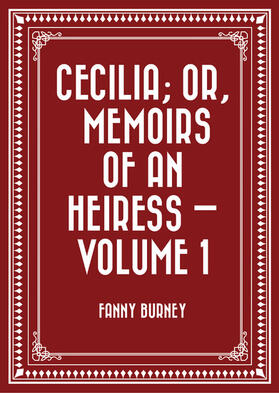 Burney |  Cecilia; Or, Memoirs of an Heiress - Volume 1 | eBook | Sack Fachmedien