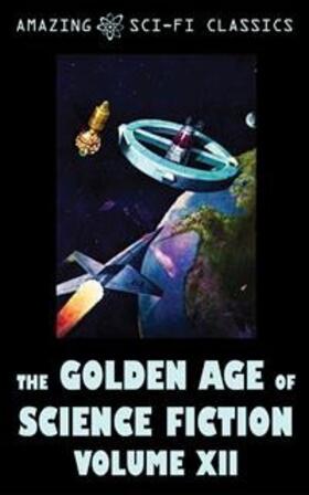 Abernathy / Bone / Budrys |  The Golden Age of Science Fiction - Volume XII | eBook | Sack Fachmedien