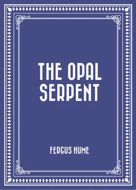 Hume |  The Opal Serpent | eBook | Sack Fachmedien