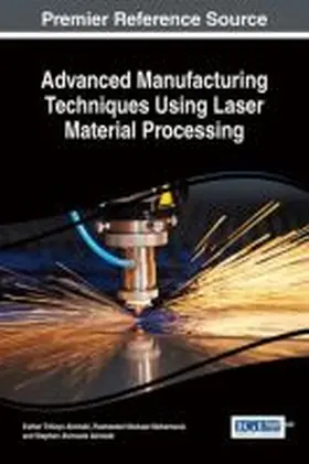 Akinlabi / Mahamood | Advanced Manufacturing Techniques Using Laser Material Processing | Buch | 978-1-5225-0329-3 | sack.de