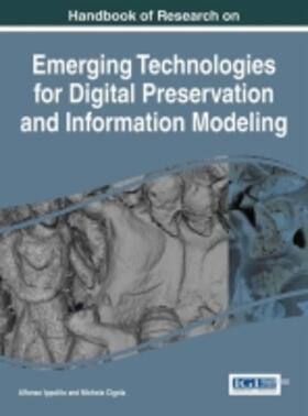 Cigola / Ippolito |  Handbook of Research on Emerging Technologies for Digital Preservation and Information Modeling | Buch |  Sack Fachmedien
