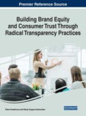 Veselinova / Samonikov |  Building Brand Equity and Consumer Trust Through Radical Transparency Practices | Buch |  Sack Fachmedien