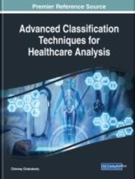 Chakraborty |  Advanced Classification Techniques for Healthcare Analysis | Buch |  Sack Fachmedien