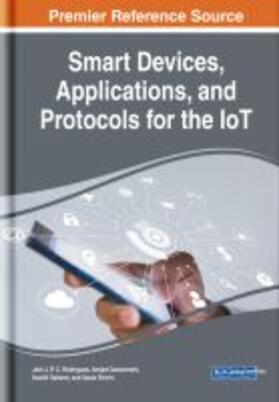 Rodrigues / Gawanmeh / Saleem | Smart Devices, Applications, and Protocols for the IoT | Buch | 978-1-5225-7811-6 | sack.de