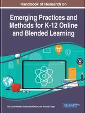 Hartshorne / Heafner / Thripp |  Handbook of Research on Emerging Practices and Methods for K-12 Online and Blended Learning | Buch |  Sack Fachmedien