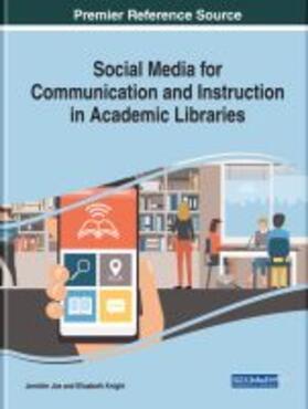 Joe / Knight |  Social Media for Communication and Instruction in Academic Libraries | Buch |  Sack Fachmedien