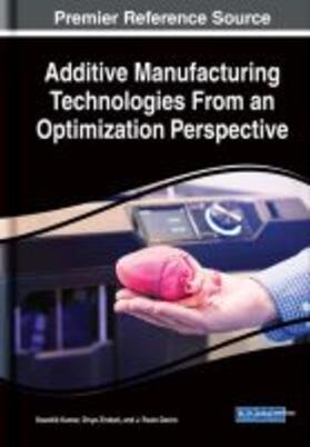 Davim / Kumar / Zindani |  Additive Manufacturing Technologies From an Optimization Perspective | Buch |  Sack Fachmedien