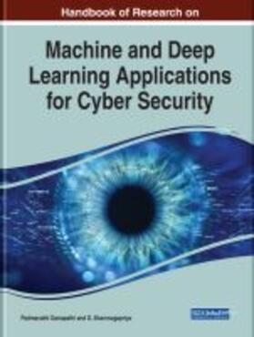 Ganapathi / Shanmugapriya |  Handbook of Research on Machine and Deep Learning Applications for Cyber Security | Buch |  Sack Fachmedien