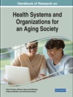 Fonseca / Lopes / Mendes |  Handbook of Research on Health Systems and Organizations for an Aging Society | Buch |  Sack Fachmedien