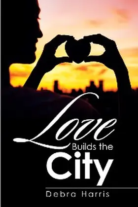 Harris |  Love Builds the City | eBook | Sack Fachmedien