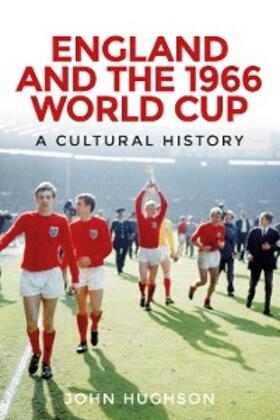 Hughson |  England and the 1966 World Cup | eBook | Sack Fachmedien