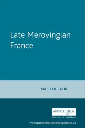 Fouracre / Gerberding |  Late Merovingian France | eBook | Sack Fachmedien