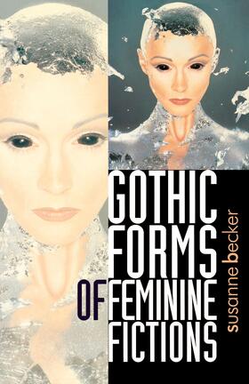 Becker |  Gothic forms of feminine fictions | eBook | Sack Fachmedien