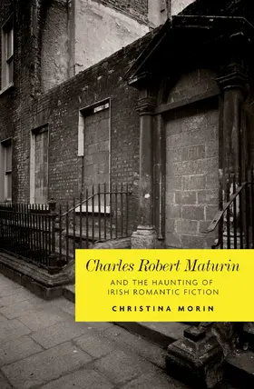 Morin |  Charles Robert Maturin and the haunting of Irish romantic Fiction | eBook | Sack Fachmedien