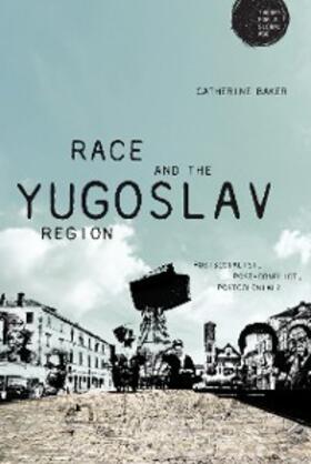 Baker |  Race and the Yugoslav region | eBook | Sack Fachmedien